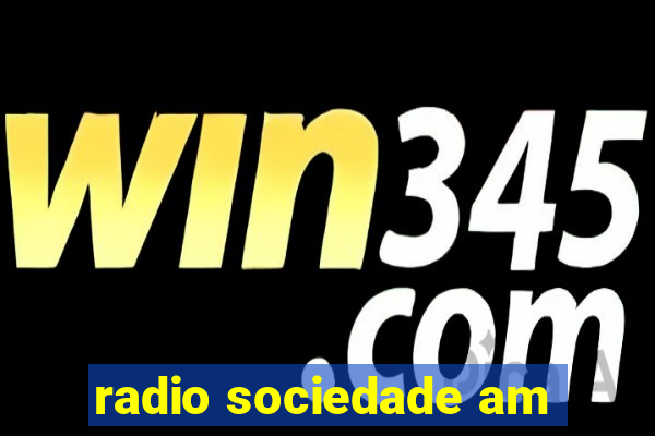 radio sociedade am